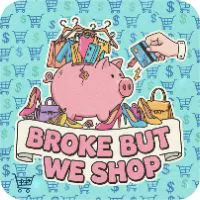 Broke But We Shop