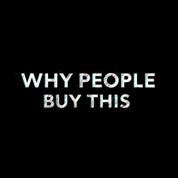 whypeoplebuythis
