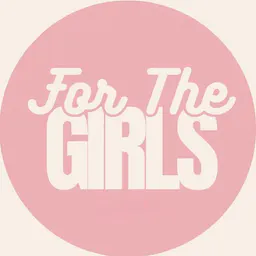 For The Girls 🎀