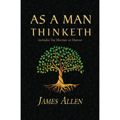 As a Man Thinketh - the Original 1902 Classic (includes the Mastery of Destiny) (Reader's Library Classics) -- James Allen - Paperback
