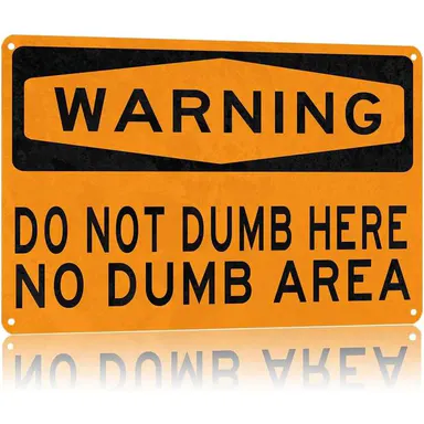 Funny Warning Sign \"Do Not Dumb Here\" Metal Tin Sign 8x12 Inch, Hilarious Office Decor, Garage Wall Art, Man Cave Decor, Gag Gift for Coworkers Friends